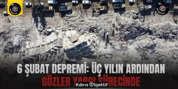 6 Şubat depremi…üç yılın ardından gözler yargı sürecinde