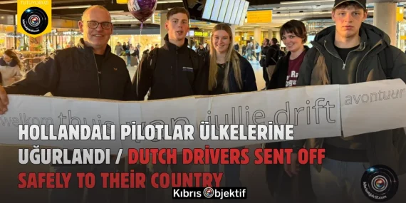 Hollandalı Pilotlar Ülkelerine Uğurlandı / Dutch Drivers Sent Off Safely to Their Country