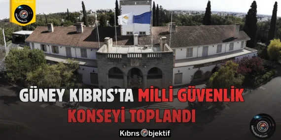 Güney Kıbrıs’ta Milli Güvenlik Konseyi Toplandı