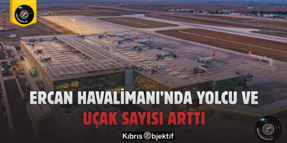 Ercan Havalimanı’nda yolcu ve uçak sayısı arttı