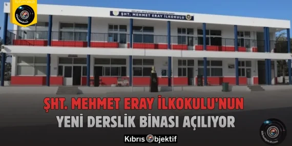 Şht. Mehmet Eray İlkokulu’nun yeni derslik binası açılıyor