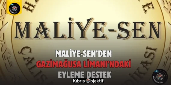 Maliye-Sen’den Gazimağusa Limanı’ndaki eyleme destek
