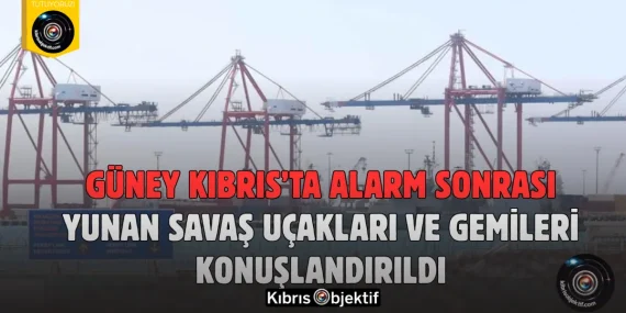 Güney Kıbrıs’ta alarm sonrası Yunan savaş uçakları ve gemileri konuşlandırıldı
