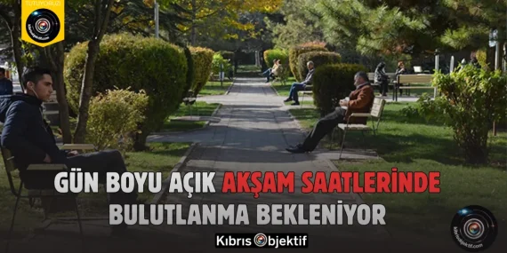 Gün Boyu Açık, Akşam Saatlerinde Bulutlanma Bekleniyor