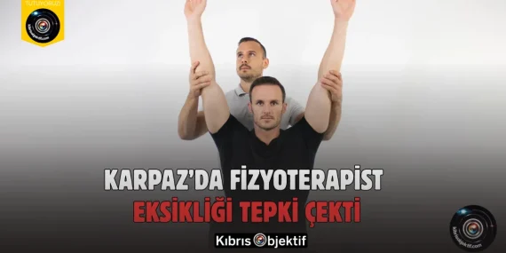 Karpaz’da Fizyoterapist Eksikliği Tepki Çekti