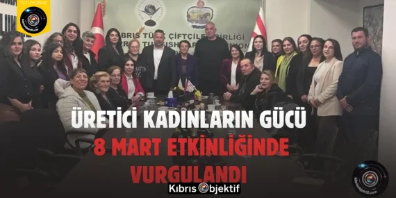 Üretici Kadınların Gücü 8 Mart Etkinliğinde Vurgulandı