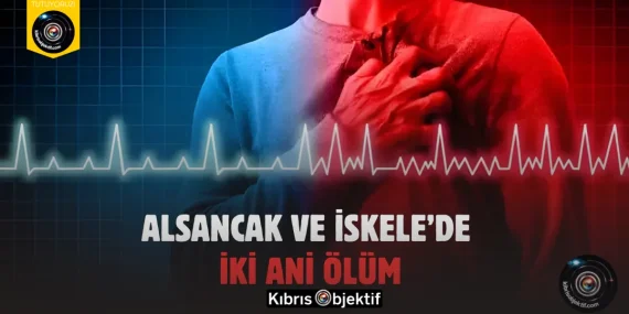 Alsancak ve İskele’de İki Ani Ölüm