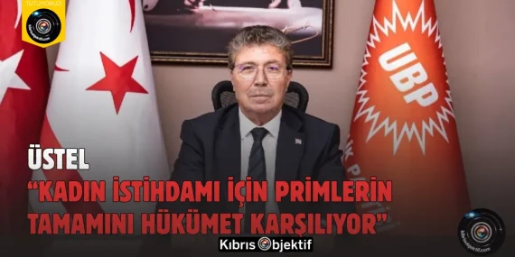 Üstel: “Kadın İstihdamı İçin Primlerin Tamamını Hükümet Karşılıyor”