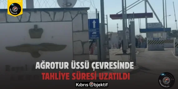 Ağrotur Üssü Çevresinde Tahliye Süresi Uzatıldı