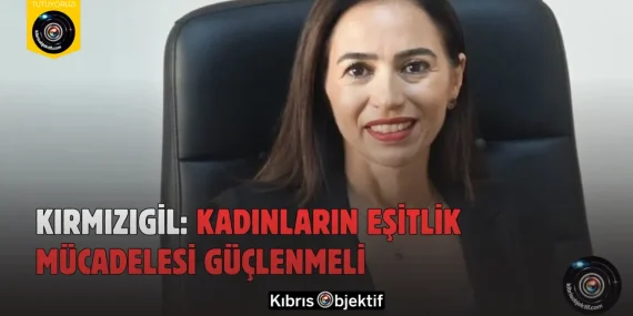 Kırmızıgil: Kadınların Eşitlik Mücadelesi Güçlenmeli