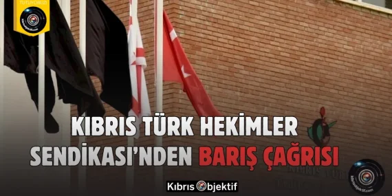 Kıbrıs Türk Hekimler Sendikası’nden Barış Çağrısı