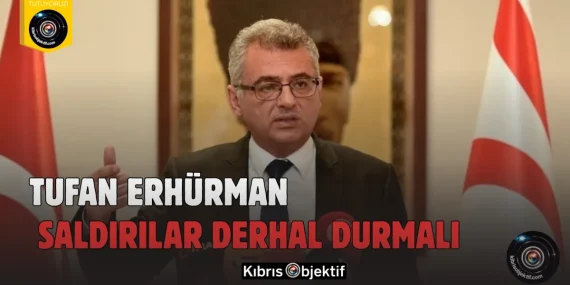 Tufan Erhürman: Saldırılar Derhal Durmalı