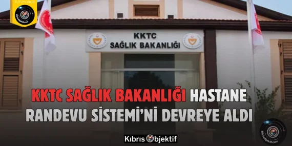 KKTC Sağlık Bakanlığı Hastane Randevu Sistemi’ni Devreye Aldı