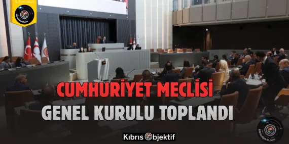 Cumhuriyet Meclisi Genel Kurulu Toplandı