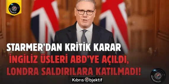 Starmer’dan Kritik Karar: İngiliz Üsleri ABD’ye Açıldı, Londra Saldırılara Katılmadı!