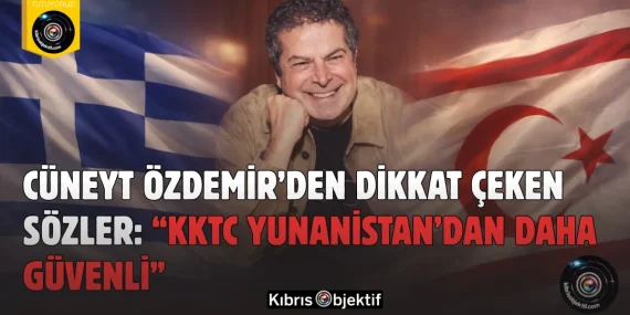 Cüneyt Özdemir’den dikkat çeken sözler: “KKTC Yunanistan’dan daha güvenli”