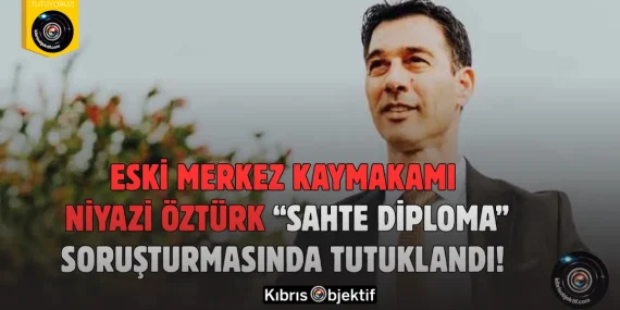 Eski Merkez Kaymakamı Niyazi Öztürk “Sahte Diploma” Soruşturmasında Tutuklandı!