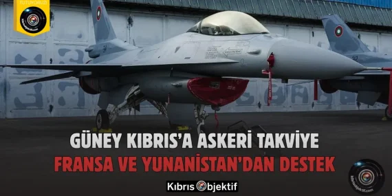 Güney Kıbrıs’a Askeri Takviye: Fransa ve Yunanistan’dan Destek
