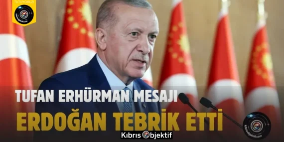 Erdoğan, Tufan Erhürman için tebrik mesajı paylaştı