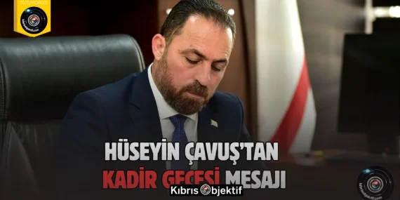 Tarım ve Doğal Kaynaklar Bakanı Hüseyin Çavuş’tan Kadir Gecesi mesajı
