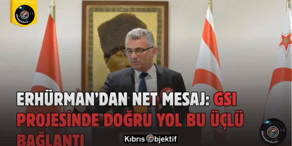 Erhürman: GSI Projesinde doğru yol Kıbrıs-Türkiye-Yunanistan bağlantısı