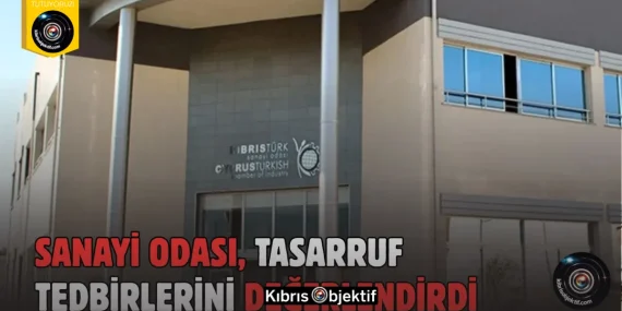 Sanayi Odası, hükümetin açıkladığı tasarruf tedbirlerini değerlendirdi