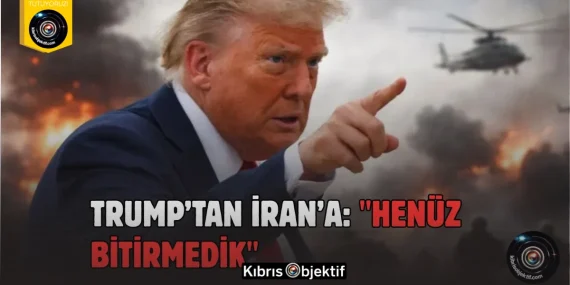 ABD Başkanı Trump’tan, İran’a yönelik “Henüz bitirmedik” mesajı
