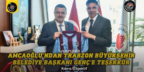 Amcaoğlu’ndan Trabzon Büyükşehir Belediye Başkanı Ahmet Metin Genç’e teşekkür