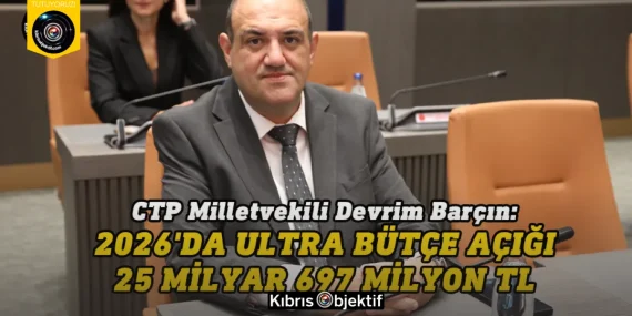 Barçın: 2026’da ultra bütçe açığı 25 milyar 697 milyon TL
