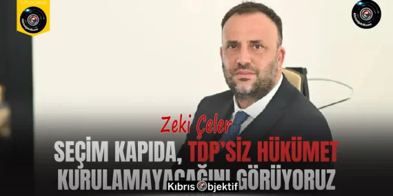 Çeler: Seçim kapıda, TDP’siz hükümet kurulamayacağını görüyoruz