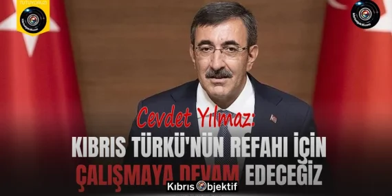 Cevdet Yılmaz: Kıbrıs Türkü’nün refahı için çalışmaya devam edeceğiz
