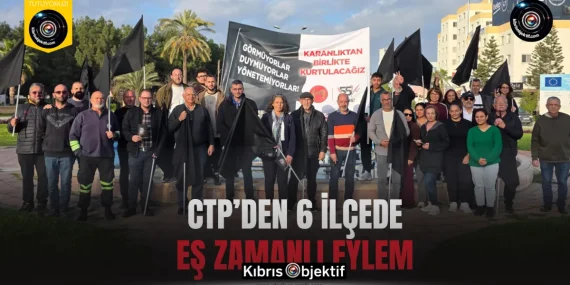 CTP’den 6 ilçede eş zamanlı eylem…