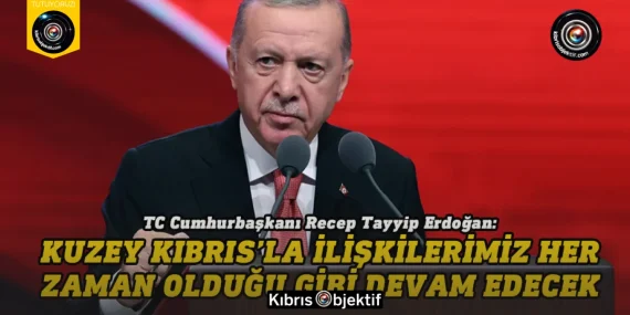 Erdoğan: Kuzey Kıbrıs’la ilişkilerimiz her zaman olduğu gibi devam edecek