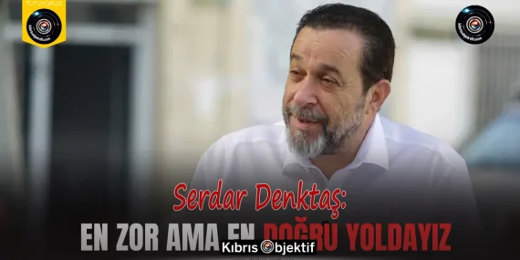 Denktaş: En zor ama en doğru yoldayız