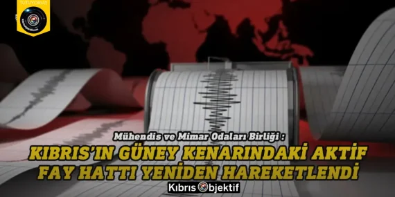 KTMMOB: Kıbrıs’ın güney kenarındaki aktif fay hattı yeniden hareketlendi