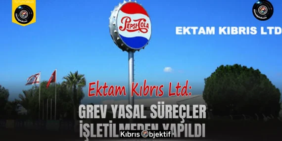 Ektam Kıbrıs Ltd. iddialara yanıt verdi: Grev hukuka aykırı