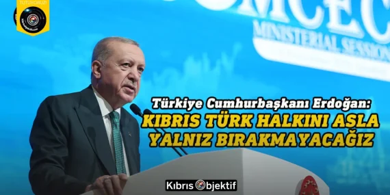 Erdoğan: Kıbrıs Türk halkını asla yalnız bırakmayacağız