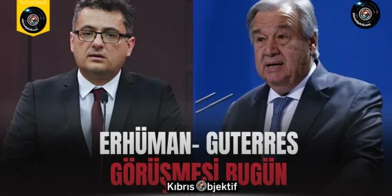 Erhüman- Guterres görüşmesi bugün saat 19.15’de…