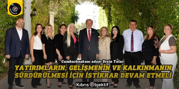 Tatar: Yatırımların, gelişmenin ve kalkınmanın sürdürülmesi için istikrar devam etmeli