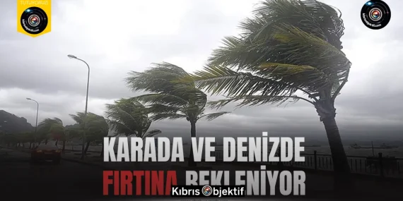 Karada ve denizde fırtına bekleniyor