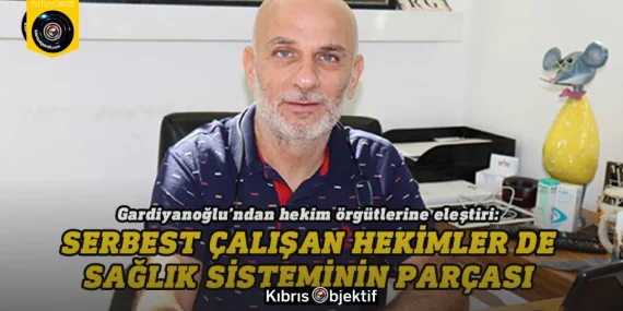 Gardiyanoğlu: Serbest çalışan hekimler de sağlık sisteminin parçası