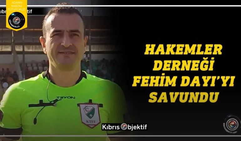 Hakemler Derneği, 4 kulüp başkanına karşı Fehim Dayı’yı savundu - Görsel Dizayn