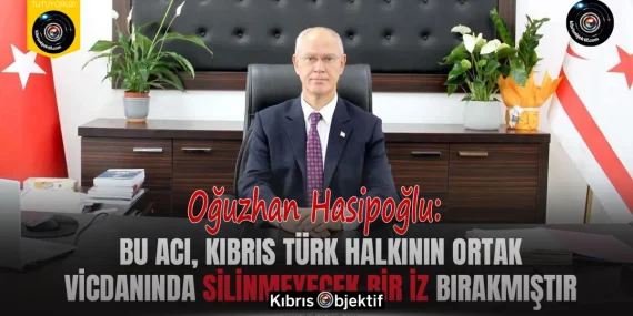 Hasipoğlu: Bu acı, Kıbrıs Türk halkının ortak vicdanında silinmeyecek bir iz bırakmıştır