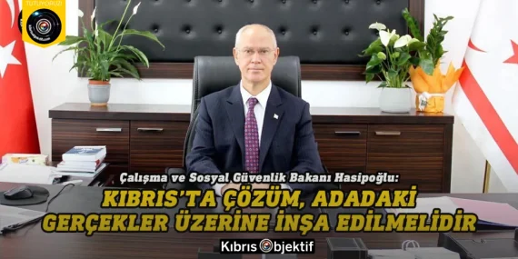 Hasipoğlu: Kıbrıs’ta çözüm, adadaki gerçekler üzerine inşa edilmelidir