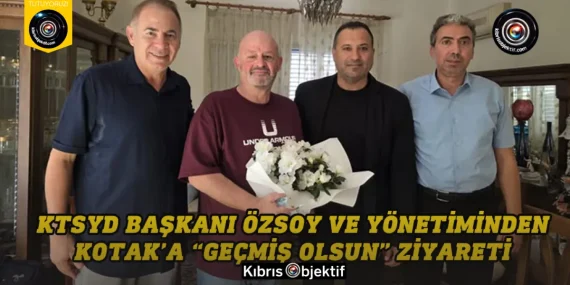 KTSYD Başkanı Özsoy ve Yönetiminden Kotak’a “Geçmiş olsun” ziyareti