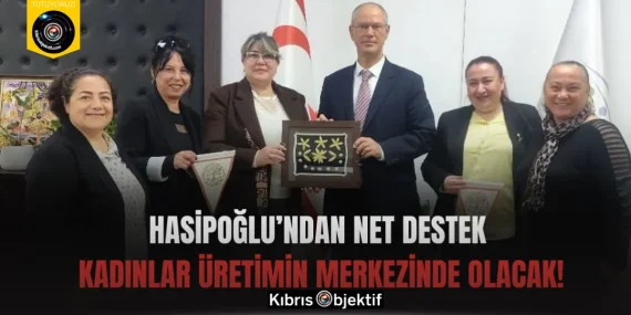 Hasipoğlu’ndan Net Destek Kadınlar Üretimin Merkezinde Olacak!