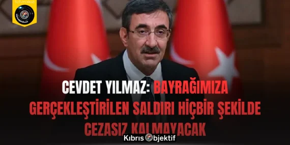 Cevdet Yılmaz: Bayrağımıza gerçekleştirilen saldırı hiçbir şekilde cezasız kalmayacak