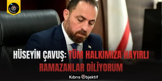 Hüseyin Çavuş: Tüm halkımıza hayırlı ramazanlar diliyorum