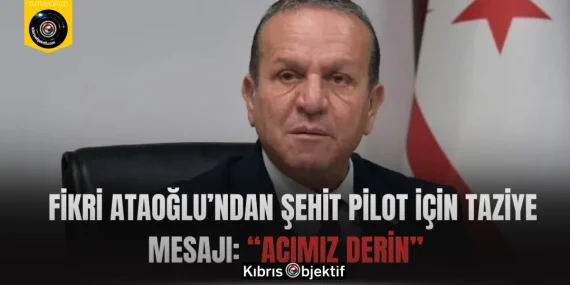 Fikri Ataoğlu’ndan Şehit Pilot İçin Taziye Mesajı: “Acımız Derin”