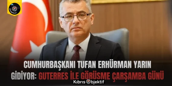 Cumhurbaşkanı Tufan Erhürman yarın gidiyor: Guterres ile görüşme Çarşamba günü